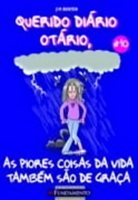 Querido Diário Otário, V.10 - As Piores Coisas Da Vida Também São De Graça