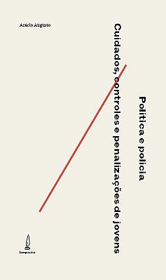 Política E Polícia - Cuidados, Controles E Penalizações De Jovens..-