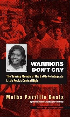 Warriors Don't Cry: The Searing Memoir Of The Battle To Integrate Little Rock's Central High-..