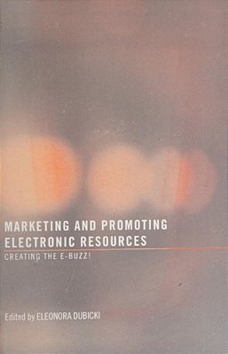 Marketing And Promoting Electronic Resources-..