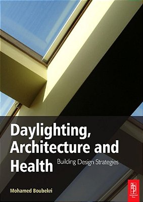 Daylighting, Architecture And Health - Building Design Strategies-..