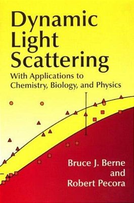 Dynamic Light Scattering: With Applications To Chemistry, Biology, And Physics-..