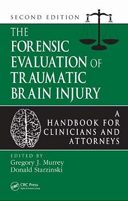 The Forensic Evaluation Of Traumatic Brain Injury - Second Edition-..