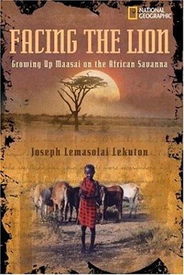 Facing The Lion: Growing Up Maasai On The African Savanna (National Geographic)-..