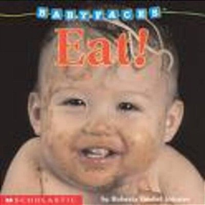 Baby Faces: Eat!-..
