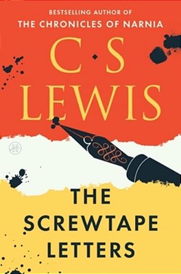 The Screwtape Letters - With Screwtape Proposes A Toast-..