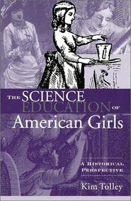 The Science Education Of American Girls: A Historical Perspective-..