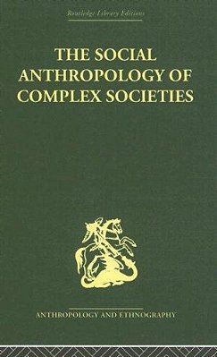 Social Anthropology Of Complex Societies, The-..