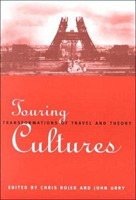 Touring Cultures: Transformations Of Travel And Theory. -..