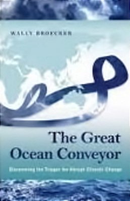 The Great Ocean Conveyor - Discovering The Trigger For Abrupt Climate Change-..