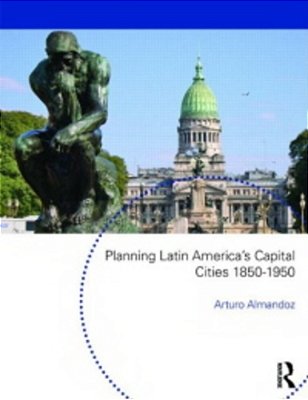 Planning Latin America's Capital Cities - 1850-1950-..