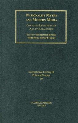 Nationalist Myths And Modern Media: Contested Identities In The Age Of Globalisation-..
