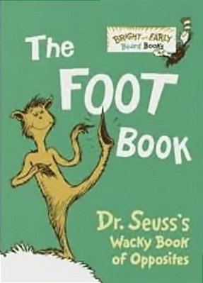 The Foot Book: Dr. Seuss's Wacky Book Of Opposites-..