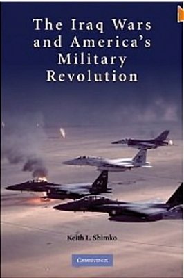 The Iraq Wars And Americas Military Revolution-..