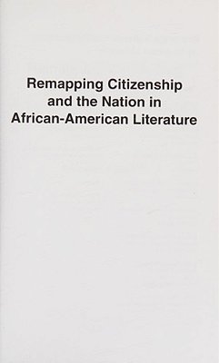 Remapping Citizenship And The Nation In African American Literature-..