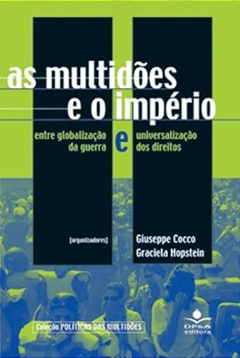 As Multidoes E O Imperio Entre Globalização Da Guerra E Universalização Dos Direitos..-