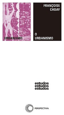 O Urbanismo - Utopias E Realidades - Uma Antologia - 7ª Edição..-
