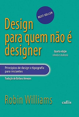 Design Para Quem Não É Designer - Principios De Design E Tipografia Para Iniciantes - 4ª Edição..-