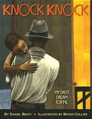 Knock Knock: My Dad's Dream For Me (Coretta Scott King Illustrator Award Winner)-..