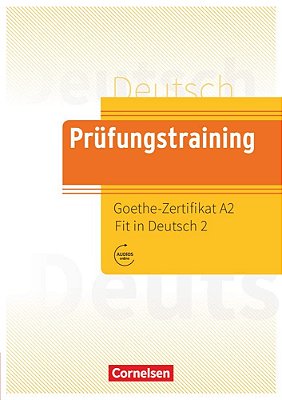 Prüfungstraining Daf - A2: Goethe-Zertifikat A2: Fit In Deutsch 2 - Übungsbuch Mit Lösungen Und Audios Als Download-..