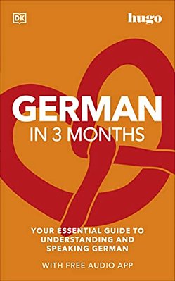 German In 3 Months With Free Audio App: Your Essential Guide To Understanding And Speaking German-..