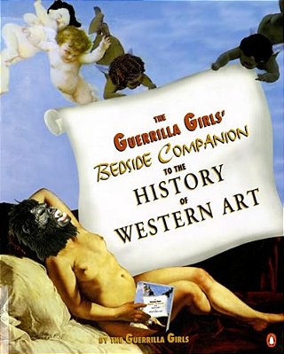 The Guerrilla Girls' Bedside Companion To The History Of Western Art-..