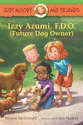 Judy Moody And Friends: Izzy Azumi, F. D. O. (Future Dog Owner)-..