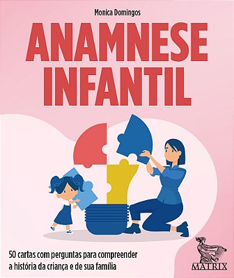 Anamnese Infantil: 50 Cartas Com Perguntas Para Compreender A Historia Da Crianca E De Sua Familia