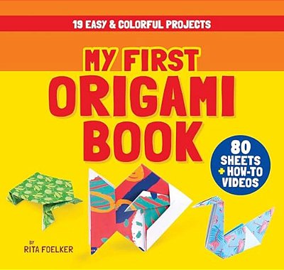 My First Origami Book: 19 Easy & Colorful Projects With 80 Sheets Of Origami Paper + How-To Videos-..