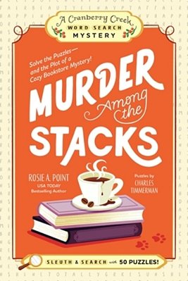 Murder Among The Stacks: Book 1: Solve The Puzzles--and The Plot Of A Cozy Bookstore Mystery!-..