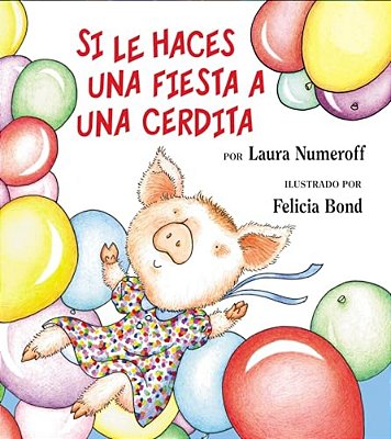 Si Le Haces Una Fiesta A Una Cerdita: If You Give A Pig A Party (Spanish Edition) If You Give A Pig A Party-..