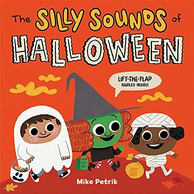 The Silly Sounds Of Halloween: Lift-The-flap Riddles Inside!-..