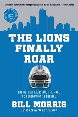 The Lions Finally Roar: The Detroit Lions And The Road To Redemption In The Nfl-..