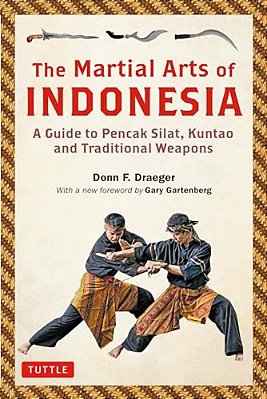 The Martial Arts Of Indonesia: A Guide To Pencak Silat, Kuntao And Traditional Weapons-..