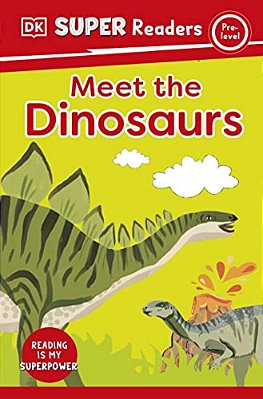 Dk Super Readers Pre-Level Meet The Dinosaurs-..