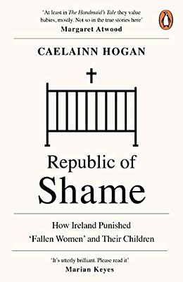 Republic Of Shame: How Ireland Punished 'Fallen Women' And Their Children-..