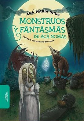 Monstruos Y Fantasmas De Aca Nomas