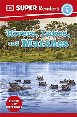 Dk Super Readers Level 4 Rivers, Lakes, And Marshes-..