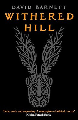 Withered Hill: A Dark And Unsettling British Folk Horror Novel-..