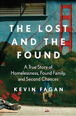 The Lost And The Found: A True Story Of Homelessness, Found Family, And Second Chances-..