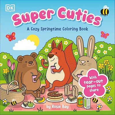 Super Cuties: A Cozy Springtime Coloring Book: With Tear-Out Pages To Share-..
