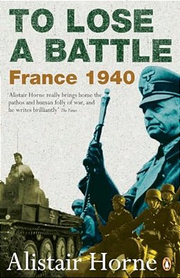 To Lose A Battle: France 1940-..