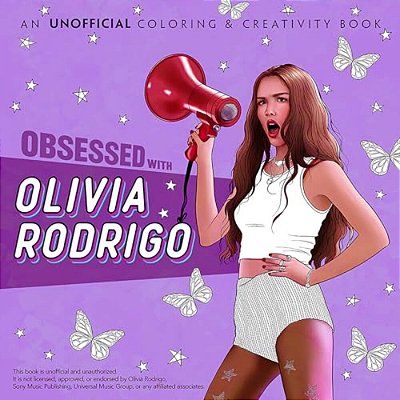 Obsessed With Olivia Rodrigo: An Unofficial Coloring & Creativity Book-..