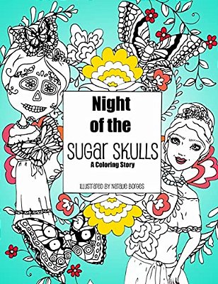 Night Of The Sugar Skulls: A Coloring Story-..
