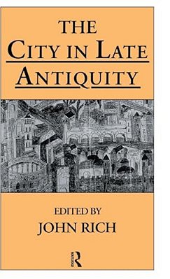 The City In Late Antiquity-..