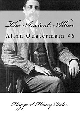 The Ancient Allan: Allan Quatermain #6-..