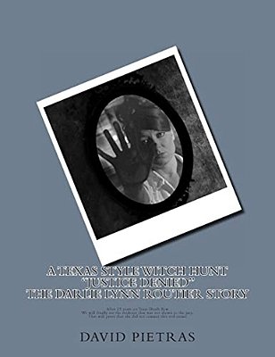 A Texas Style Witch Hunt "Justice Denied" The Darlie Lynn Routier Story-..