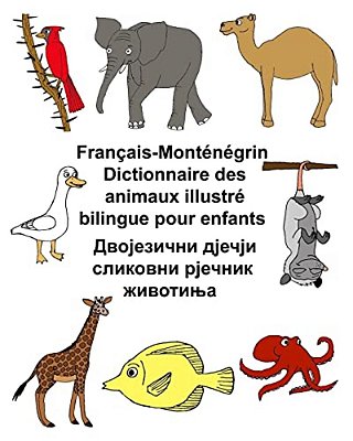 Français-Monténégrin Dictionnaire Des Animaux Illustré Bilingue Pour Enfants-..