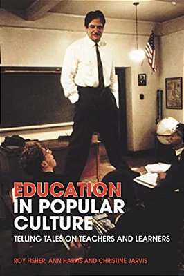 Education In Popular Culture: Telling Tales On Teachers And Learners-..