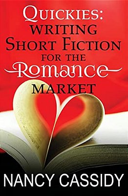 Quickies: Writing Short Fiction For The Romance Market-..
